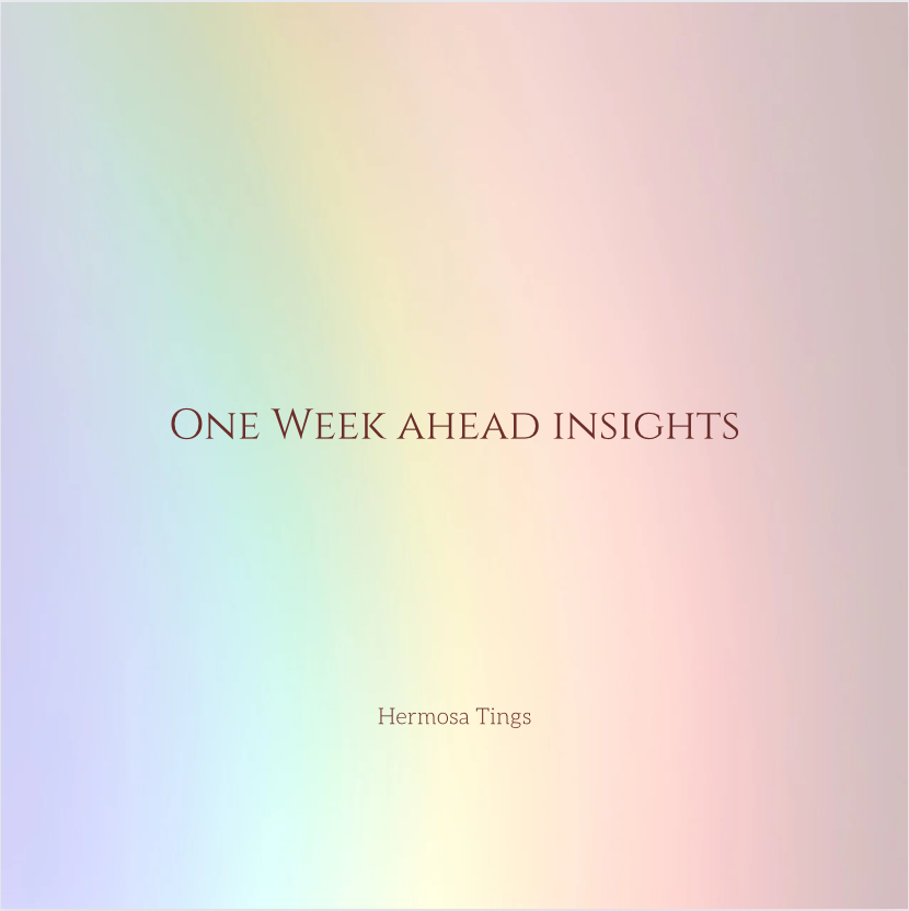 One Week Ahead Insights